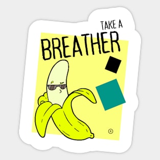 Take a Breather - Banana Sticker